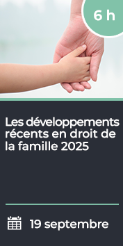 Les développements récents en droit de la famille 2025